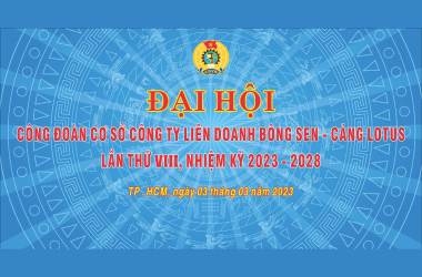 (03-03-2023) ĐẠI HỘI CÔNG ĐOÀN CƠ SỞ CÔNG TY LIÊN DOANH BÔNG SEN – CẢNG LOTUS LẦN THỨ VIII, NHIỆM KỲ 2023-2028