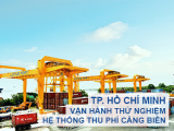 (21-02-2022) TP.HCM VẬN HÀNH THỬ NGHIỆM HỆ THỐNG THU PHÍ CẢNG BIỂN